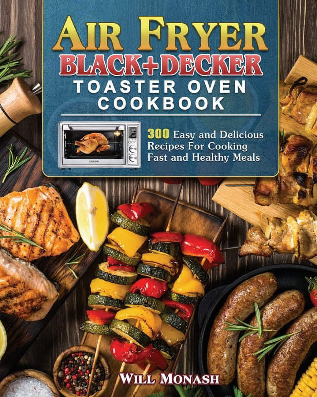 Black Decker Air Fry Toaster Oven cookbook: 800 Delicious and