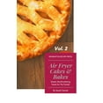 thumbnail image 1 of The Complete Air Fryer Cookbook Air Fryer Cakes And Bakes Vol. 2: Sweet, Mouthwatering Treats For The Family!, (Paperback), 1 of 1