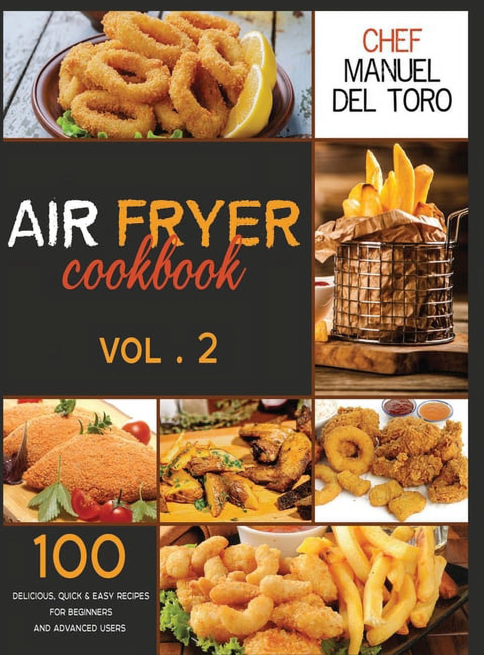 Air Fryer Cookbook: 100 Delicious, Quick & Easy Recipes For Beginners And Advanced Users (Vol. 2)