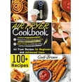 thumbnail image 1 of Air Fryer Cookbook : 100+ Tasty Air Fryer Recipes for Beginners and Advanced Users -BEEF, PORK & LAMB RECIPES- and -SNACKS & APPETIZERS RECIPES-. - March 2021 edition - (Hardcover), 1 of 1