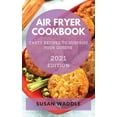 thumbnail image 1 of Air Fryer Cookbook 2021 : Affordable and Mouth-Watering Recipes to Become More Energetic (Hardcover), 1 of 1