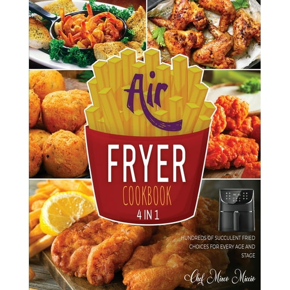 Air Fryer Cookbook [4 Books in 1]: Hundreds of Succulent Fried Choices for Every Age and Stage