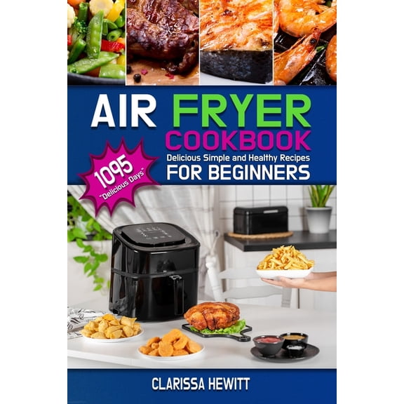 Air Fryer Cookbook : 400+ Delicious Simple and Healthy Recipes for Beginners (Paperback)