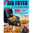 thumbnail image 1 of Pre-Owned Air Fryer Cookbook: 400+ Healthy Quick & Easy Recipes for Your Family (Paperback) 1520464835 9781520464831, 1 of 1