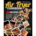 thumbnail image 1 of Air Fryer Cookbook : 800 recipes for an easy meal prep to eat healthy, taste better foods, and make delicious dishes even if you are a beginner - 28-Day Meal Plan (Paperback), 1 of 1