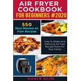 thumbnail image 1 of Air Fryer Cookbook for Beginners 2020: 550 Most Wanted Air Fryer Recipes: Easy to Make and Delicious Air Fryer Recipe Pl, 1 of 1