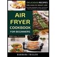 thumbnail image 1 of Air Fryer Cookbook For Beginners With Color Pictures: Delicious Recipes For A Healthy Weight Loss (Includes Alphabetic I, (Hardcover), 1 of 1