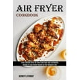 thumbnail image 1 of Air Fryer Cookbook: Recipes to Lose Weight Rapidly on the Ketogenic Diet (Treat Yourself With Oil-free Fried Food and Ea, (Paperback), 1 of 1