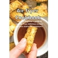 thumbnail image 1 of Air Fryer Cookbook : The best beginner's guide to your air fryer delicious recipes for your snack and appetizers (Paperback), 1 of 1