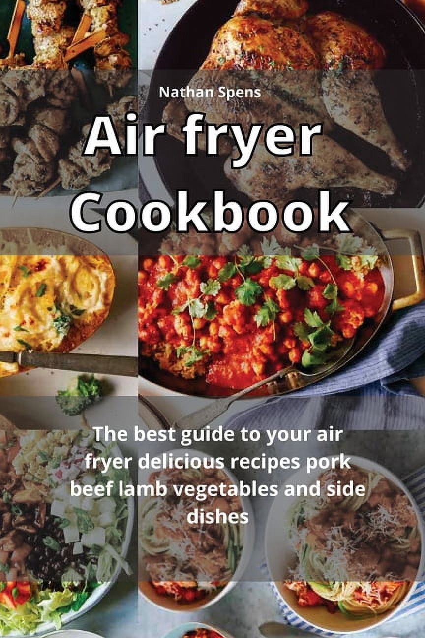 Air Fryer Cookbook The best guide to your air fryer delicious recipes