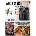 thumbnail image 1 of Air Fryer Cookbook for Two : Delicious recipes to delight the taste buds of your partner or guest. Sophisticated and innovative Air Fryer recipes. (Hardcover), 1 of 1