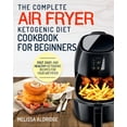 thumbnail image 1 of Air Fryer Ketogenic Diet Cookbook: The Complete Air Fryer Ketogenic Diet Cookbook For Beginners Fast, Easy, and Healthy , (Paperback), 1 of 1