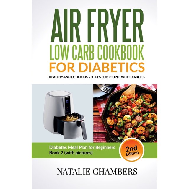 Air Fryer Low Carb Cookbook for Diabetics Healthy And Delicious