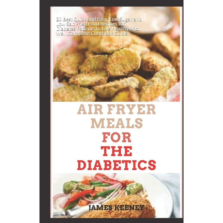 https://i5.walmartimages.com/seo/Air-Fryer-Meals-The-Diabetics-20-Best-Quick-Easy-Low-Sugar-Salt-Fried-Food-Recipes-Diabetes-Patients-Live-Healthy-And-Well-Complete-Cookbook-Guide-Pa_48116fe6-c1eb-4b2b-bc7e-570a18fe95bd.b3883863e76934e2e64af33812329cb9.jpeg?odnHeight=768&odnWidth=768&odnBg=FFFFFF