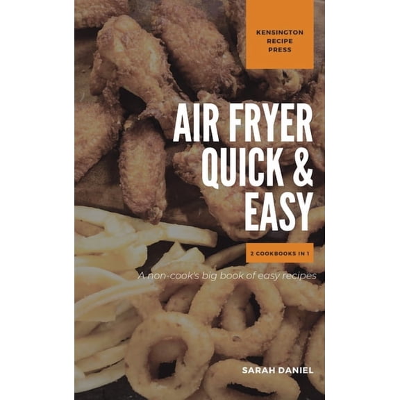 The Complete Air Fryer Cookbook Air Fryer Quick and Easy 2 Cookbooks in 1: A non-cook's big book of easy recipes, (Hardcover)