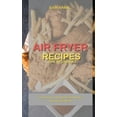 thumbnail image 1 of Air Fryer Recipes for Beginners: Lots of Easy and Appetizing Recipes for Your Air Fryer, 1 of 1