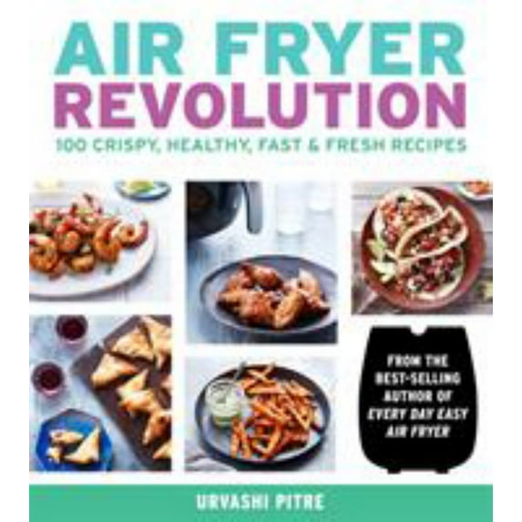 Air Fryer Revolution: 100 Crispy, Healthy, Fast and Fresh Recipes (Paperback)