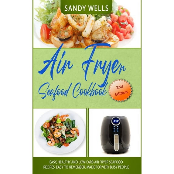Air Fryer Seafood Cookbook : Delicious Seafood Recipes Book (Hardcover)