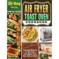 thumbnail image 1 of Air Fryer Toast Oven Cookbook: Amazingly Delicious Air Fryer Toast Oven Recipe to Fry, Bake, Grill, and Roast. ( 30-Day Meal Plan ) (Hardcover), 1 of 1