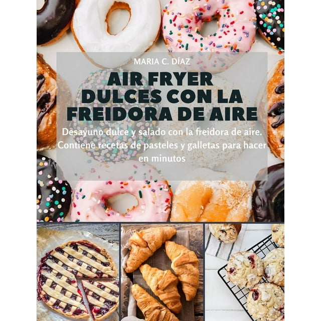 Air Fryer dulces con la freidora de aire Desayuno dulce y salado con