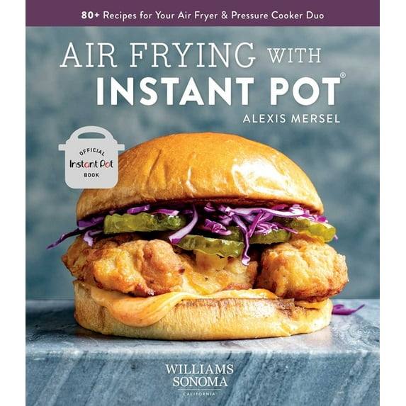 Air Frying with Instant Pot : 80+ Recipes for Your Air Fryer & Pressure Cooker Duo (Hardcover)