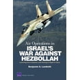 thumbnail image 1 of Project Air Force Air Operations in Israel's War Against Hezbollah: Learning from Lebanon and Getting It Right in Gaza, (Paperback), 1 of 1
