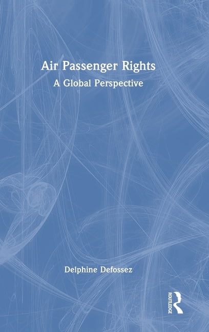 Air Passenger Rights: A Global Perspective, (Hardcover)