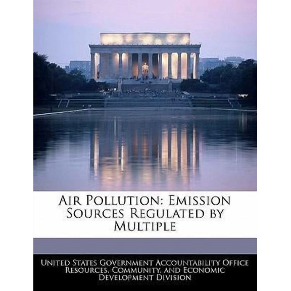 Air Pollution: Emission Sources Regulated by Multiple Paperback