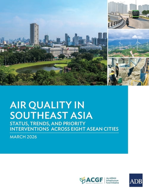 Air Quality in Southeast Asia: Status, Trends, and Priority Interventions Across Eight ASEAN Cities, (Paperback)