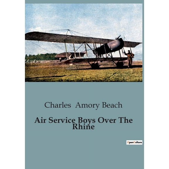 Air Service Boys Over The Rhine: Aviation Adventures and Espionage in Wartime France, (Paperback)