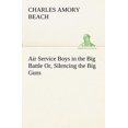 thumbnail image 1 of Air Service Boys in the Big Battle Or, Silencing the Big Guns, 1 of 1