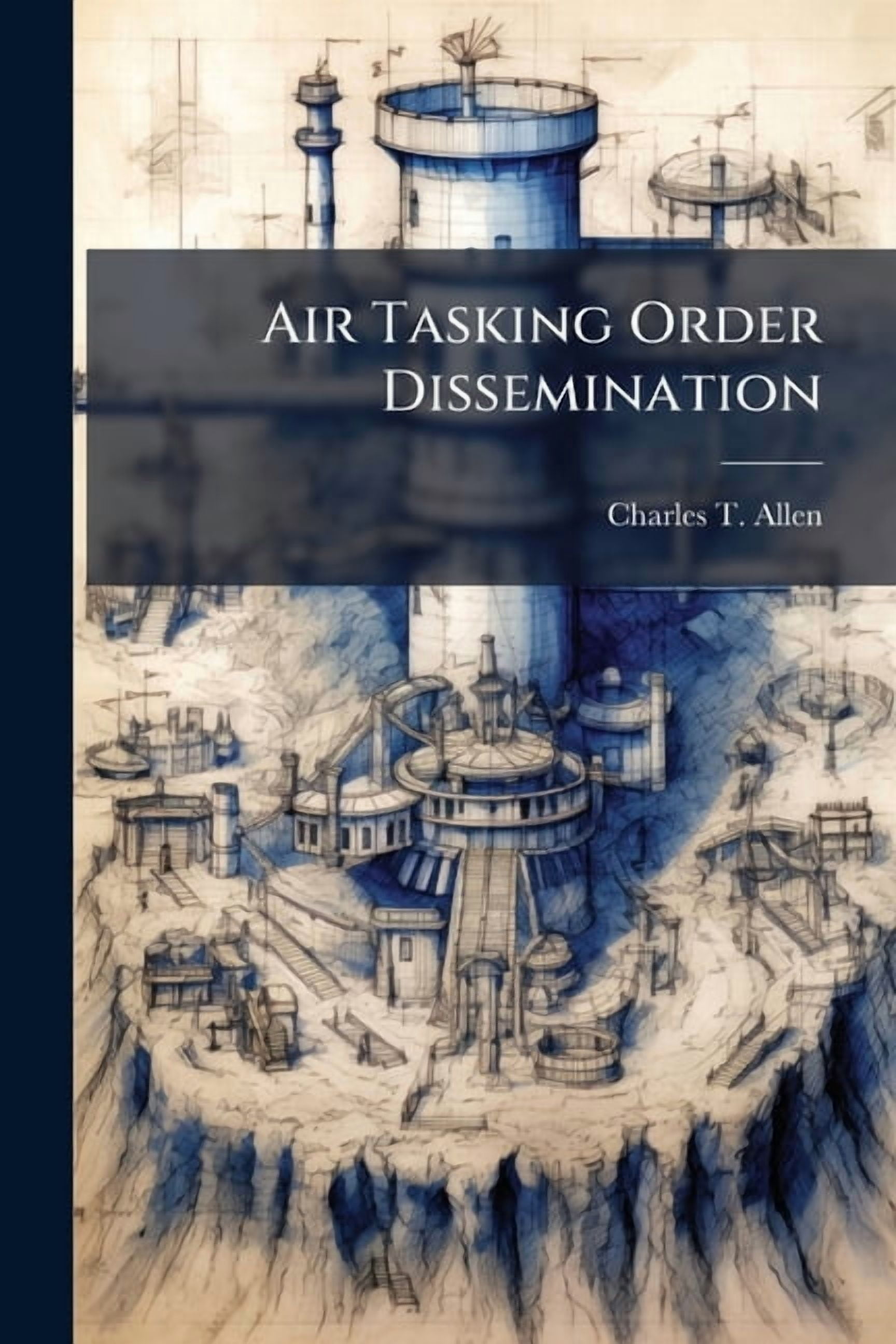 Air Tasking Order Dissemination: Does It Get the Job Done?, (Paperback)