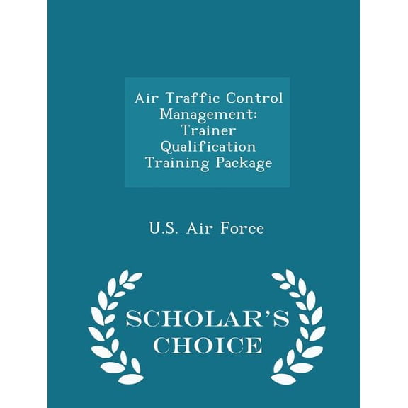 Air Traffic Control Management : Trainer Qualification Training Package - Scholar's Choice Edition (Paperback)