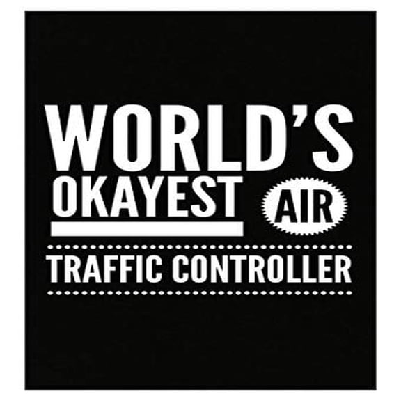 Air Traffic Control Poster - World's Okayest 13x19" Wall Art for Aviators & Enthusiasts