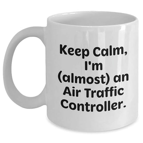 Air Traffic Controller Gifts, Keep Calm I'm Almost an Air Traffic Controller White Coffee Mug, Unique Christmas Unique Gift f Men Women Friends Cow kers Family