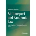 thumbnail image 1 of Air Transport and Pandemic Law: Legal, Regulatory, Ethical and Economic Issues, (Paperback), 1 of 1