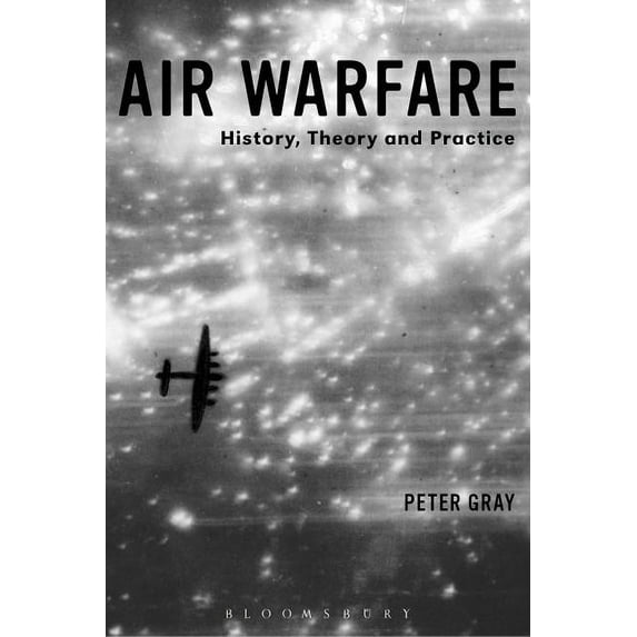 Air Warfare: History, Theory and Practice, (Paperback)