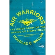 Air Warriors The Inside Story of the Making of a Navy Pilot Paperback