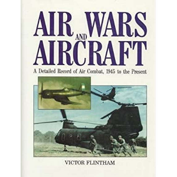 Pre-Owned Air Wars and Aircraft: A Detailed Record of Air Combat, 1945 to the Present (Hardcover) 0816023565 9780816023561