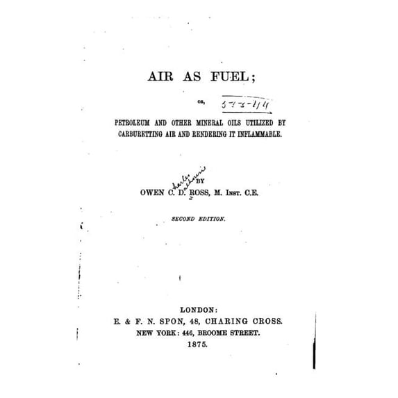 Air as Fuel, Or, Petroleum and Other Mineral Oils Utilized by Carburetting Air and Rendering It Inflammable