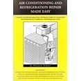 thumbnail image 1 of Air conditioning and refrigeration repair made easy: Complete easy to understand air conditioning and refrigeration diagnostic charts and hands on repair instructions (Paperback), 1 of 1