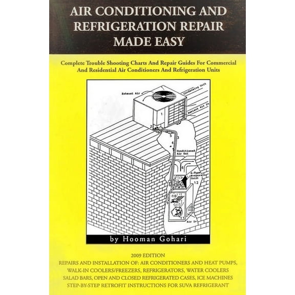 Air conditioning and refrigeration repair made easy: Complete easy to understand air conditioning and refrigeration diagnostic charts and hands on repair instructions (Paperback)