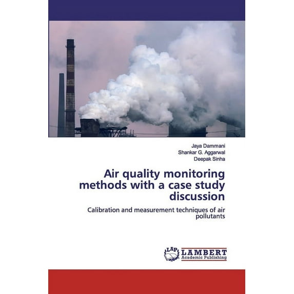 Air quality monitoring methods with a case study discussion (Paperback)