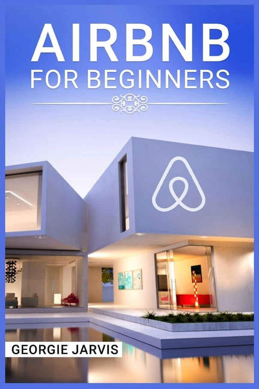 Airbnb for Beginners : Tips for Maximizing Airbnb Occupancy and Remotely Managing Your Short-Term Rental Business (2022 Guide for Newbies) (Paperback)