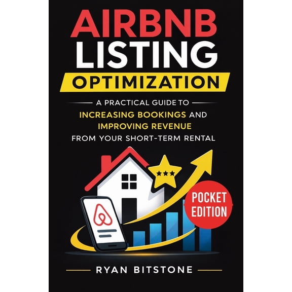Airbnb Listing Optimization: A Practical Guide to Increasing Bookings and Improving Revenue from Your Short-Term Rental, (Paperback)