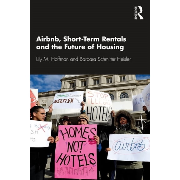 Airbnb, Short-Term Rentals and the Future of Housing, (Paperback)