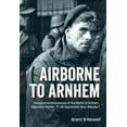 thumbnail image 1 of Airborne to Arnhem: Personal Reminiscences of the Battle of Arnhem, Operation Market, 17-26 September 1944 -- Volume 1 (Hardcover), 1 of 1