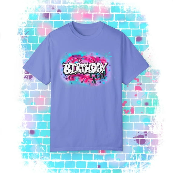 Airbrush Apparel Birthday Girl Unisex Garment-Dyed T-shirt