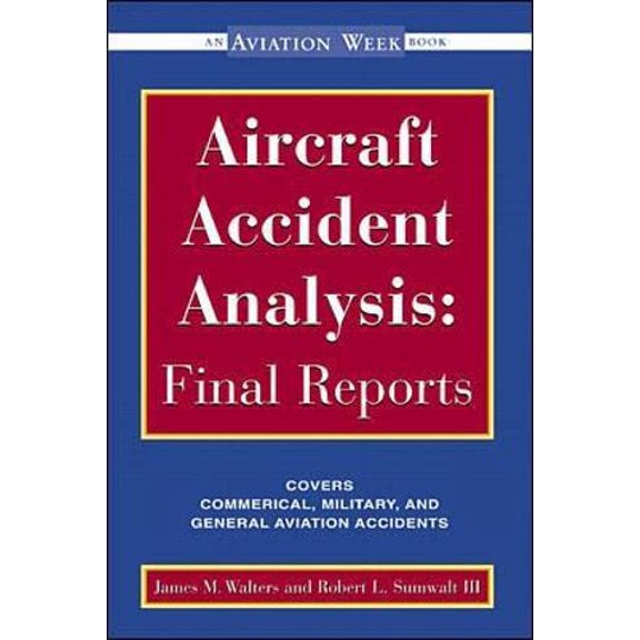 Pre-Owned Aircraft Accident Analysis: Final Reports (Paperback) by James M Walters, Robert Sumwalt, Jim Walters