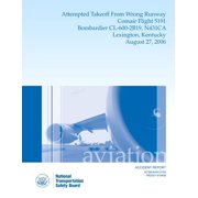 Aircraft Accident Report Attempted Takeoff from Wrong Runway Comair Flight 5191 Bombardier CL-600-2b19, N431ca Lexington, Kentucky August 27, 2